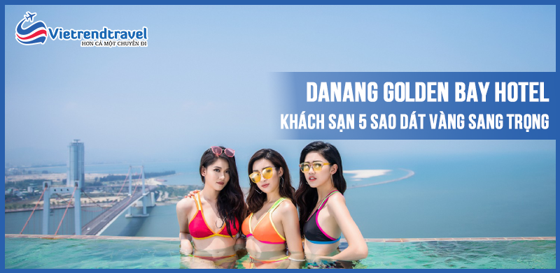 da-nang-golden-bay-khach-san-5-sao-dat-vang-sang-trong-bac-nhat-da-nang-vietrend-travel